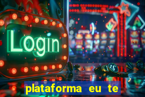 plataforma eu te amo pg